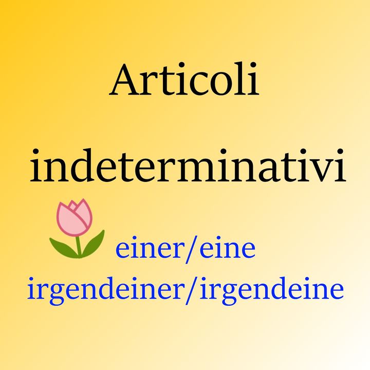 Ep. 67 - Beginner/Anfänger: Articoli indeterminativi