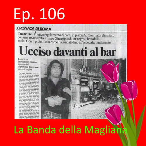 Ep. 106 - Storia di malavita italiana: La Banda della Magliana