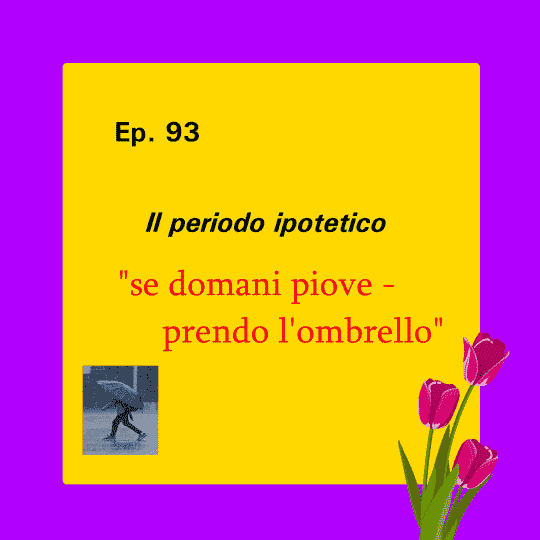 Ep. 93 - Konditionalsätze, il periodo ipotetico